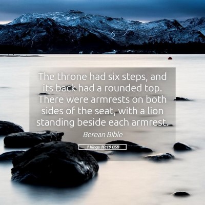 Picture 05 - 1 Kings 10:19 BSB - The throne had six steps, and its back had a - Bible Verse Picture