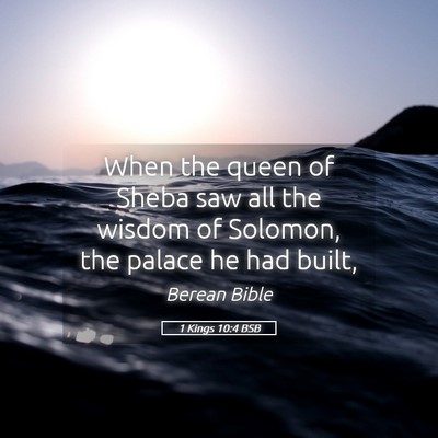 Picture 05 - 1 Kings 10:4 BSB - When the queen of Sheba saw all the wisdom of - Bible Verse Picture