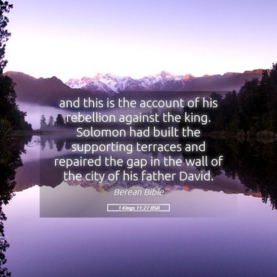 Picture 05 - 1 Kings 11:27 BSB - and this is the account of his rebellion against - Bible Verse Picture