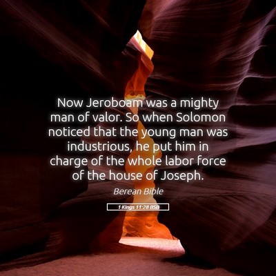 Picture 05 - 1 Kings 11:28 BSB - Now Jeroboam was a mighty man of valor. So when - Bible Verse Picture