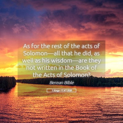 Picture 05 - 1 Kings 11:41 BSB - As for the rest of the acts of Solomon—all that - Bible Verse Picture