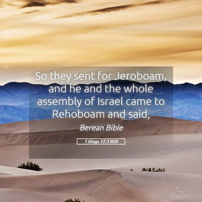 Picture 05 - 1 Kings 12:3 BSB - So they sent for Jeroboam, and he and the whole - Bible Verse Picture