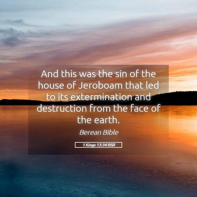 Picture 05 - 1 Kings 13:34 BSB - And this was the sin of the house of Jeroboam - Bible Verse Picture