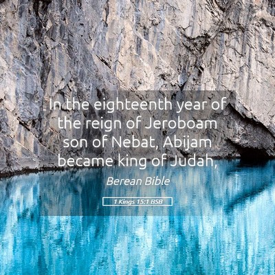 Picture 05 - 1 Kings 15:1 BSB - In the eighteenth year of the reign of Jeroboam - Bible Verse Picture