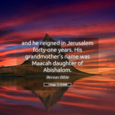 Picture 05 - 1 Kings 15:10 BSB - and he reigned in Jerusalem forty-one years. His - Bible Verse Picture
