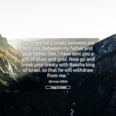 Picture 05 - 1 Kings 15:19 BSB - “Let there be a treaty between me and you, - Bible Verse Picture