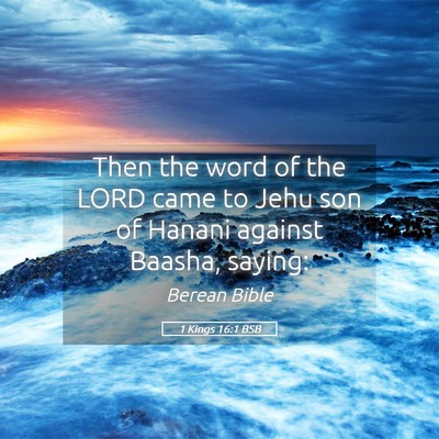 Picture 05 - 1 Kings 16:1 BSB - Then the word of the LORD came to Jehu son of - Bible Verse Picture