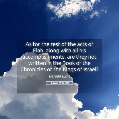 Picture 05 - 1 Kings 16:14 BSB - As for the rest of the acts of Elah, along with - Bible Verse Picture