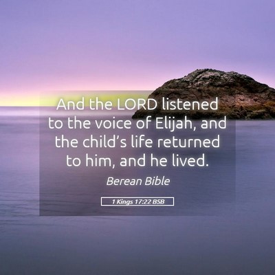 Picture 05 - 1 Kings 17:22 BSB - And the LORD listened to the voice of Elijah, and - Bible Verse Picture