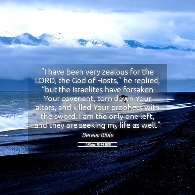 Picture 05 - 1 Kings 19:14 BSB - “I have been very zealous for the LORD, the God - Bible Verse Picture
