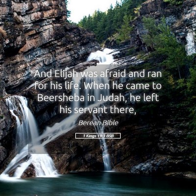 Picture 05 - 1 Kings 19:3 BSB - And Elijah was afraid and ran for his life. When - Bible Verse Picture