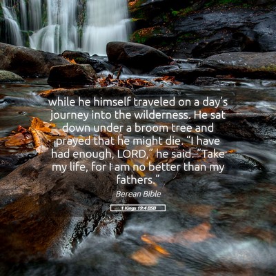 Picture 05 - 1 Kings 19:4 BSB - while he himself traveled on a day’s journey - Bible Verse Picture
