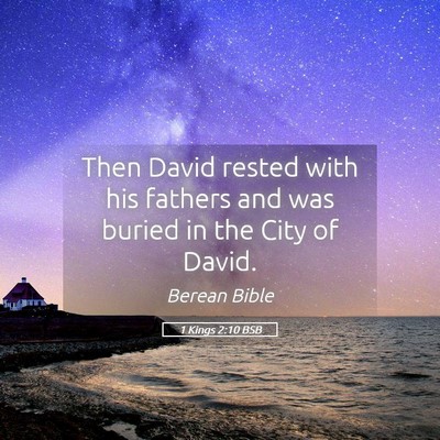 Picture 05 - 1 Kings 2:10 BSB - Then David rested with his fathers and was buried - Bible Verse Picture