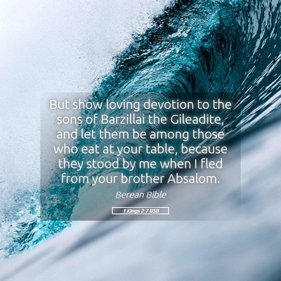 Picture 05 - 1 Kings 2:7 BSB - But show loving devotion to the sons of Barzillai - Bible Verse Picture