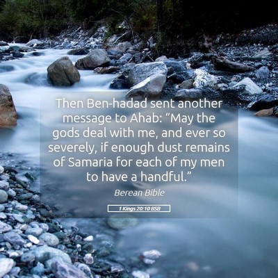 Picture 05 - 1 Kings 20:10 BSB - Then Ben-hadad sent another message to Ahab: - Bible Verse Picture