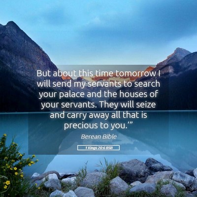 Picture 05 - 1 Kings 20:6 BSB - But about this time tomorrow I will send my - Bible Verse Picture