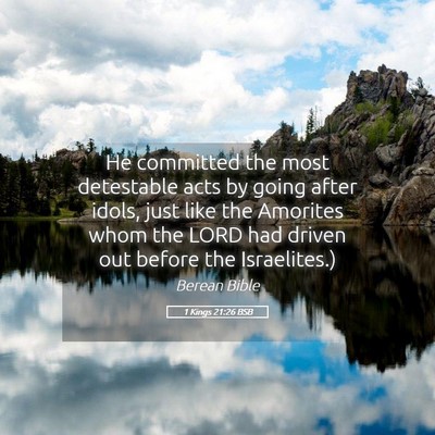 Picture 05 - 1 Kings 21:26 BSB - He committed the most detestable acts by going - Bible Verse Picture