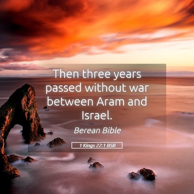 Picture 05 - 1 Kings 22:1 BSB - Then three years passed without war between Aram - Bible Verse Picture