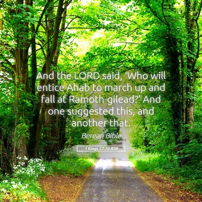 Picture 05 - 1 Kings 22:20 BSB - And the LORD said, ‘Who will entice Ahab to - Bible Verse Picture