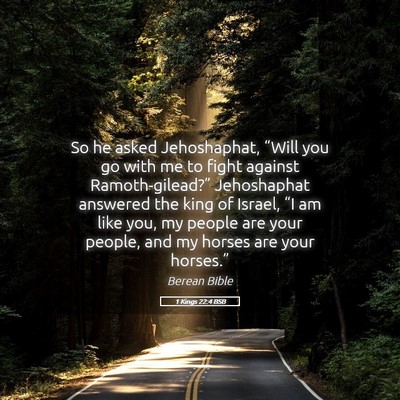 Picture 05 - 1 Kings 22:4 BSB - So he asked Jehoshaphat, “Will you go with me - Bible Verse Picture