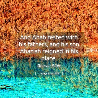 Picture 05 - 1 Kings 22:40 BSB - And Ahab rested with his fathers, and his son - Bible Verse Picture