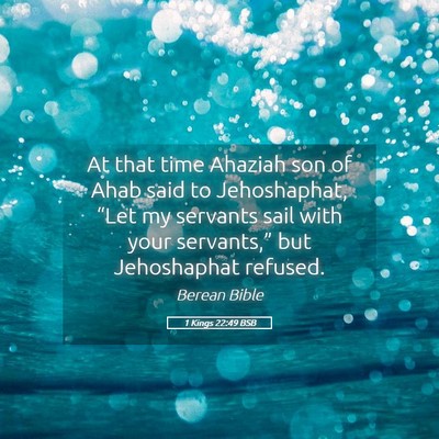 Picture 05 - 1 Kings 22:49 BSB - At that time Ahaziah son of Ahab said to - Bible Verse Picture