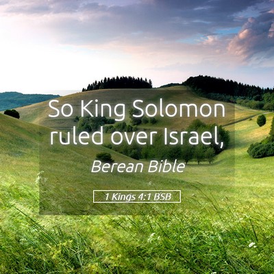 Picture 05 - 1 Kings 4:1 BSB - So King Solomon ruled over - Bible Verse Picture