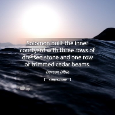 Picture 05 - 1 Kings 6:36 BSB - Solomon built the inner courtyard with three rows - Bible Verse Picture