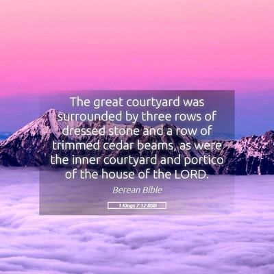 Picture 05 - 1 Kings 7:12 BSB - The great courtyard was surrounded by three rows - Bible Verse Picture