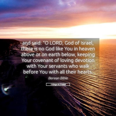 Picture 05 - 1 Kings 8:23 BSB - and said: “O LORD, God of Israel, there is no - Bible Verse Picture