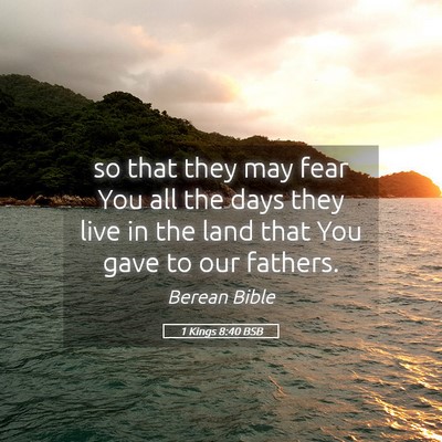 Picture 05 - 1 Kings 8:40 BSB - so that they may fear You all the days they live - Bible Verse Picture