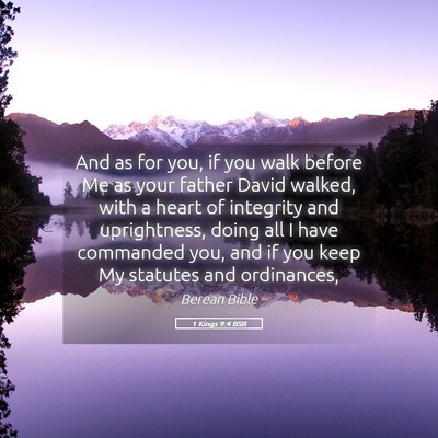 Picture 05 - 1 Kings 9:4 BSB - And as for you, if you walk before Me as your - Bible Verse Picture