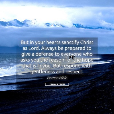 Picture 05 - 1 Peter 3:15 BSB - But in your hearts sanctify Christ as Lord. - Bible Verse Picture