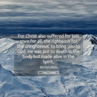 Picture 05 - 1 Peter 3:18 BSB - For Christ also suffered for sins once for all, - Bible Verse Picture