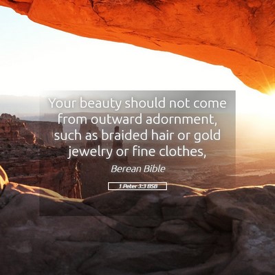 Picture 05 - 1 Peter 3:3 BSB - Your beauty should not come from outward - Bible Verse Picture