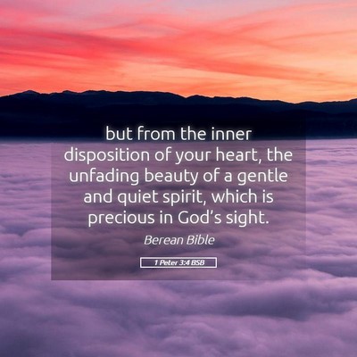 Picture 05 - 1 Peter 3:4 BSB - but from the inner disposition of your heart, the - Bible Verse Picture