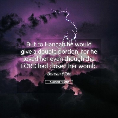 Picture 05 - 1 Samuel 1:5 BSB - But to Hannah he would give a double portion, for - Bible Verse Picture