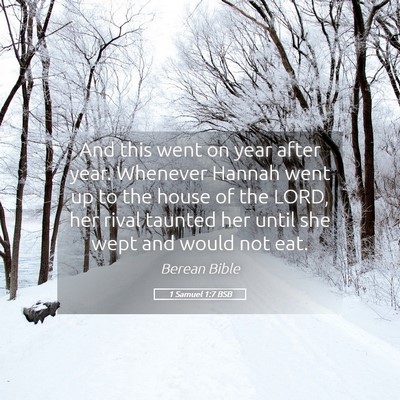 Picture 05 - 1 Samuel 1:7 BSB - And this went on year after year. Whenever Hannah - Bible Verse Picture