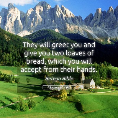 Picture 05 - 1 Samuel 10:4 BSB - They will greet you and give you two loaves of - Bible Verse Picture