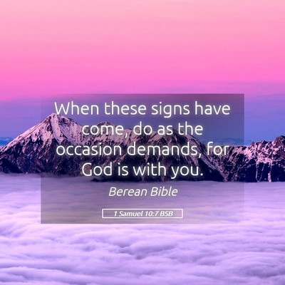 Picture 05 - 1 Samuel 10:7 BSB - When these signs have come, do as the occasion - Bible Verse Picture