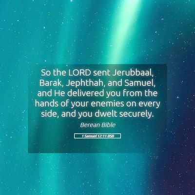 Picture 05 - 1 Samuel 12:11 BSB - So the LORD sent Jerubbaal, Barak, Jephthah, and - Bible Verse Picture