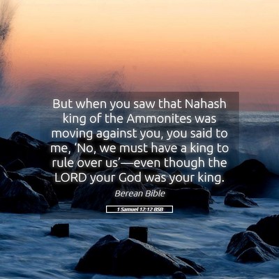 Picture 05 - 1 Samuel 12:12 BSB - But when you saw that Nahash king of the - Bible Verse Picture