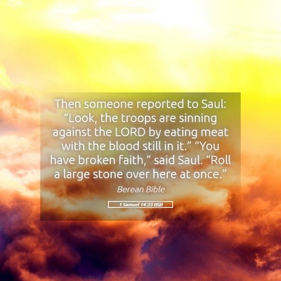 Picture 05 - 1 Samuel 14:33 BSB - Then someone reported to Saul: “Look, the - Bible Verse Picture