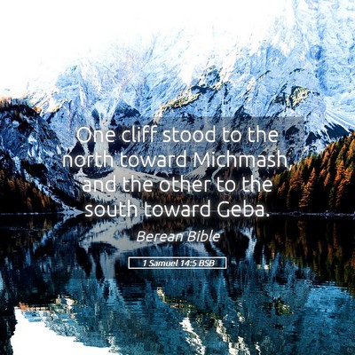 Picture 05 - 1 Samuel 14:5 BSB - One cliff stood to the north toward Michmash, and - Bible Verse Picture