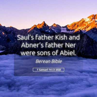 Picture 05 - 1 Samuel 14:51 BSB - Saul’s father Kish and Abner’s father Ner - Bible Verse Picture