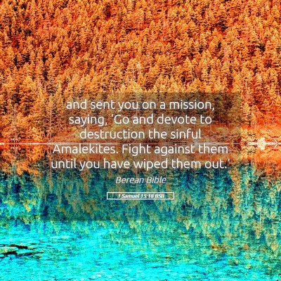 Picture 05 - 1 Samuel 15:18 BSB - and sent you on a mission, saying, ‘Go and - Bible Verse Picture