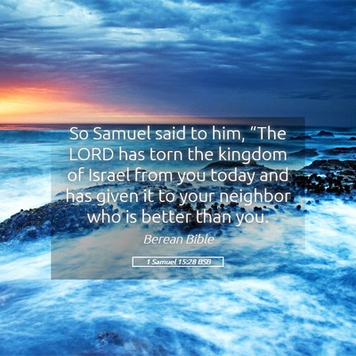 Picture 05 - 1 Samuel 15:28 BSB - So Samuel said to him, “The LORD has torn the - Bible Verse Picture