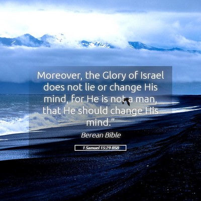 Picture 05 - 1 Samuel 15:29 BSB - Moreover, the Glory of Israel does not lie or - Bible Verse Picture