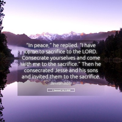 Picture 05 - 1 Samuel 16:5 BSB - “In peace,” he replied. “I have come to - Bible Verse Picture