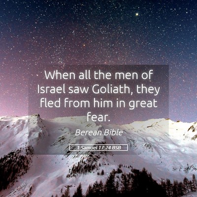 Picture 05 - 1 Samuel 17:24 BSB - When all the men of Israel saw Goliath, they fled - Bible Verse Picture